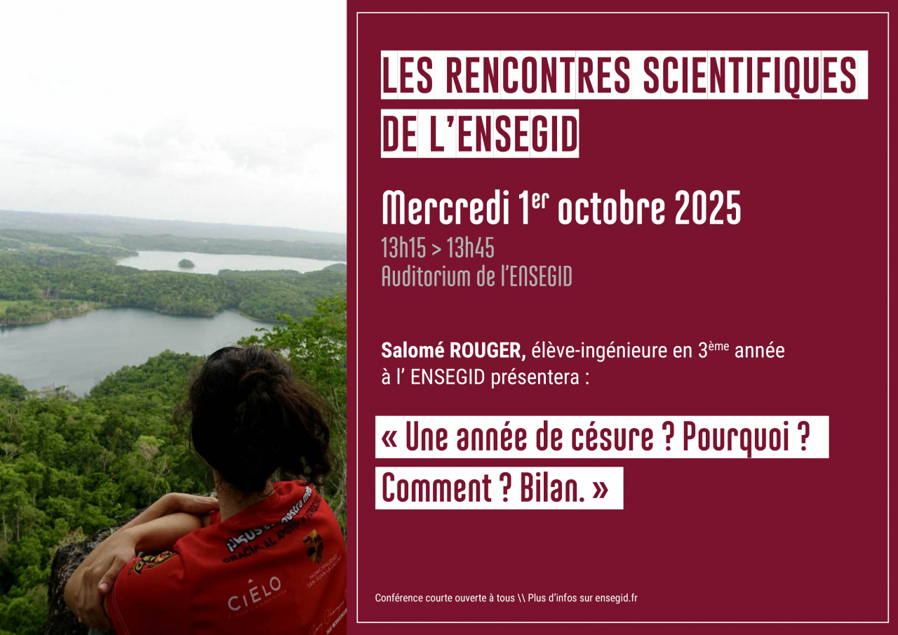 Rencontres Scientifiques de l'ENSEGID : Salomé Rouger - Année de Césure Rencontres Scientifiques de l'ENSEGID : Salomé Rouger - Année de Césure